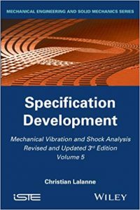 Mechanical Vibration And Shock Analysis Volume 5 - Specification Development, 3rd ed, 2014