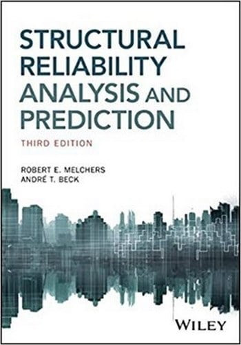 Melchers R. E., Structural Reliability Analysis and Prediction, 3rd ed, 2018