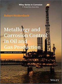 Metallurgy And Corrosion Control In Oil And Gas Production, 2nd ed, 2018