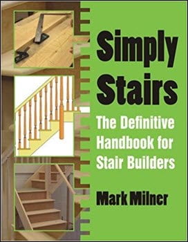 Milner M., Simply Stairs - The Definitive Handbook for Stair Builders, 2015