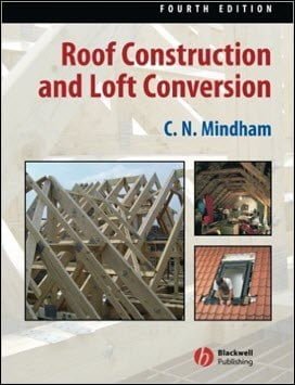 Mindham C. N., Roof Construction and Loft Conversion, 4th ed, 2006