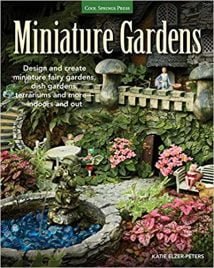 Miniature Gardens - Design And Create Miniature Fairy Gardens, Dish Gardens, Terrariums And More-Indoors And Out, 2014.epub