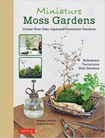 Miniature Moss Gardens - Create Your Own Japanese Container Gardens (Bonsai, Kokedama, Terrariums & Dish Gardens), 2017.epub