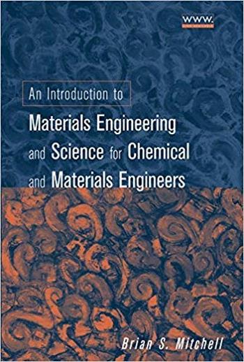 Mitchell B. S., An Introduction to Materials Engineering and Science for Chemical and Materials Engineers, 2003