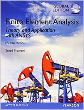 Moaveni S., Finite Element Analysis Theory and Application with ANSYS - Global Edition, 4th ed, 2015