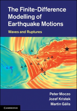 Moczo P., The Finite-Difference Modelling of Earthquake Motions - Waves and Ruptures, 2014