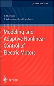 Modeling And Adaptive Nonlinear Control Of Electric Motors, 2003