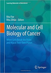 Molecular And Cell Biology Of Cancer - When Cells Break The Rules And Hijack Their Own Planet, 2019