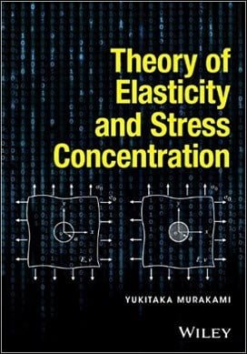 Murakami Y., Theory of Elasticity and Stress Concentration, 2017