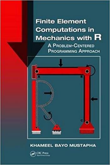 Mustapha Kh., B., Finite Element Computations in Mechanics with R - A Problem-Centered Programming Approach, 2018