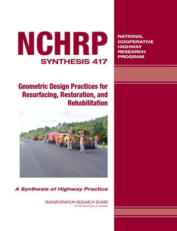 NCHRP, Synthesis 417 - Geometric Design Practices for Resurfacing, Restoration, and Rehabilitation, 2011