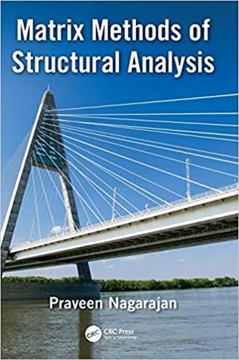 Nagarajan P., Matrix Methods of Structural Analysis, 2019