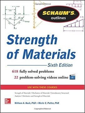 Nash W., Schaum's Outline of Strength of Materials, 6th ed, 2013