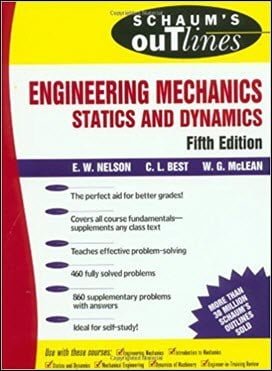 Nelson E. W., Schaum's Outline of Engineering Mechanics - Statics and Dynamics, 5th ed, 1997