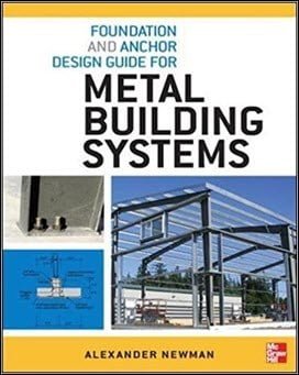 Newman A., Foundation and Anchor Design Guide for Metal Building Systems, 2012