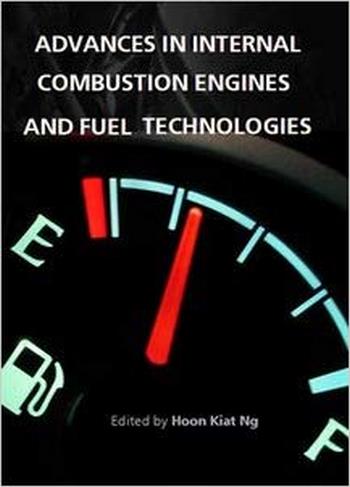 Ng H.K., Advances in Internal Combustion Engines and Fuel Technologies, 2014