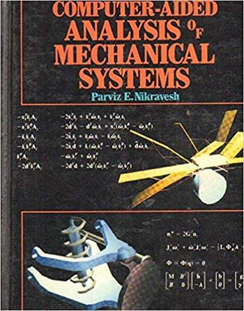 Nikravesh P. E., Computer-Aided Analysis of Mechanical Systems, 1988