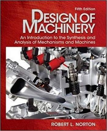 Norton R. L., Design of Machinery, 5th ed, 2011