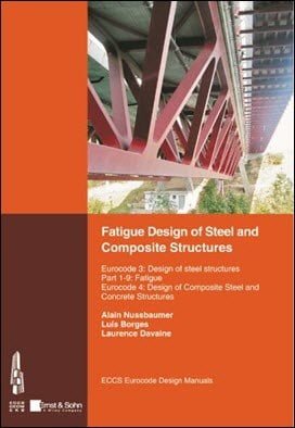 Nussbaumer A., Fatigue Design of Steel and Composite Structures, 2011