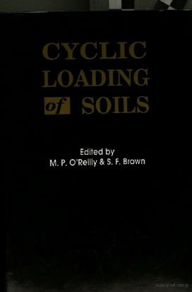 O'Reily M. P., Cyclic Loading of Soils, 1991