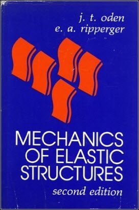 Oden J. T., Mechanics of Elastic Structures, 2nd ed, 1981