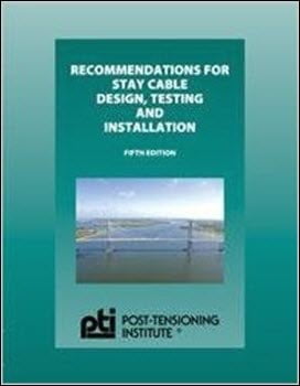 PTI, Recommendations for Stay-Cable Design, Testing and Installation, 5th ed, 2008