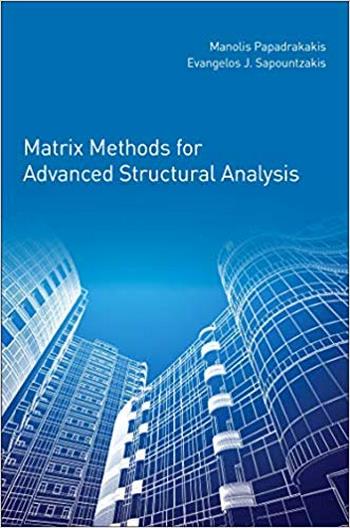 Papadrakakis M., Matrix Methods for Advanced Structural Analysis, 2017