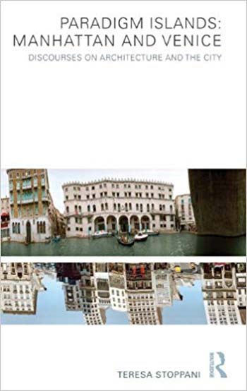 Download Architecture book, Architecture book, Download Free Architecture Book, دانلود کتاب معماری, کتاب معماری, مهندسی معماری, کتابهای معماری, دانلود معماری, کتابهای معماری, کتب معماری, دانلود کتب معماری Paradigm Islands - Manhattan and Venice - Discourses on Architecture and the City دانلود کتاب Paradigm Islands - Manhattan and Venice - Discourses on Architecture and the City کتاب Paradigm Islands - Manhattan and Venice - Discourses on Architecture and the City دانلود Paradigm Islands - Manhattan and Venice - Discourses on Architecture and the City