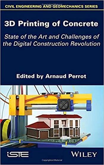 Perrot A., 3D Printing of Concrete - State of the Art and Challenges of the Digital Construction Revolution, 2019