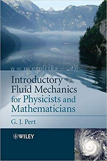 Pert G. J., Introductory Fluid Mechanics for Physicists and Mathematicians, 2013