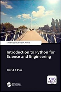 Pine D. J., Introduction to Python for Science and Engineering, 2019