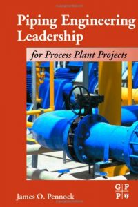 Piping Engineering Leadership For Process Plant Projects, 2001