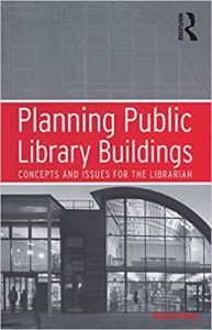 Planning Public Library Buildings - Concepts And Issues For The Librarian, 2006