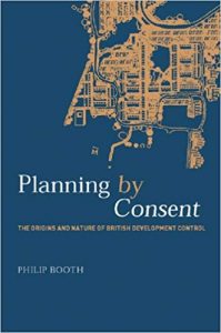 Planning By Consent - The Origins And Nature Of British Developmental Control, 2003