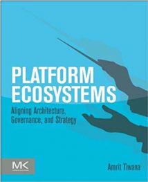 Platform Ecosystems. Aligning Architecture, Governance, And Strategy, 2014