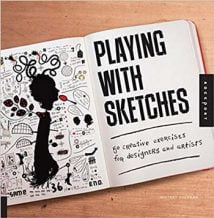 Playing With Sketches - 50 Creative Exercises For Designers And Artists, 2013