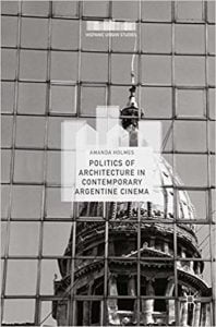 Politics Of Architecture In Contemporary Argentine Cinema, 2017