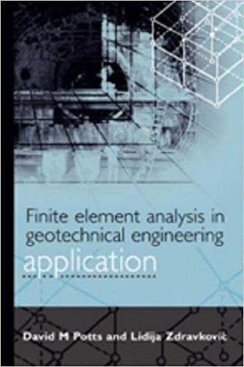 Potts D. M., Finite Element Analysis in Geotechnical Engineering - Volume 2 - Application, 1999