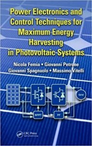 Power Electronics And Control Techniques For Maximum Energy Harvesting In Photovoltaic Systems, 2012