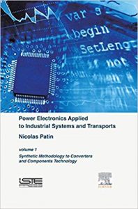 Power Electronics Applied To Industrial Systems And Transports, Volume 1 Synthetic Methodology To Converters And Components Technology, 2015