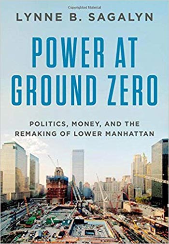 Power at Ground Zero - Politics Money and the Remaking of Lower Manhattan