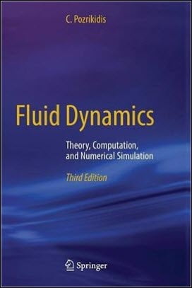 Pozrikidis C., Fluid Dynamics - Theory, Computation, and Numerical Simulation, 3rd ed, 2017