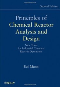 Principles Of Chemical Reactor Analysis And Design - New Tools For Industrial Chemical Reactor Operations, 2nd ed, 2009