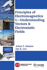 Principles of electromagnetics 1 - Understanding vectors & electrostatic fields