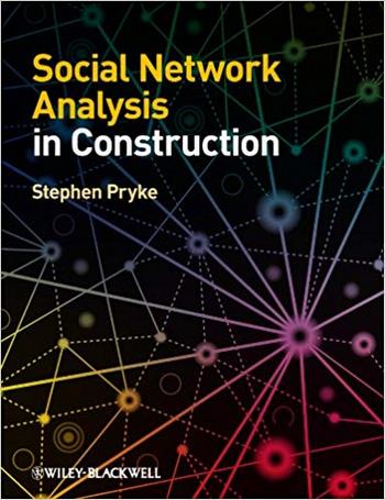 Pryke S., Social Network Analysis in Construction, 2012