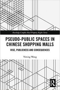 Pseudo-Public Spaces In Chinese Shopping Malls - Rise, Publicness And Consequences, 2019