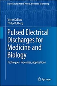 Pulsed Electrical Discharges For Medicine And Biology Techniques, Processes, Applications, 2015