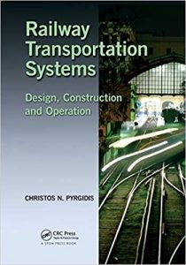 Pyrgidis C. N., Railway Transportation Systems - Design, Construction and Operation, 2018