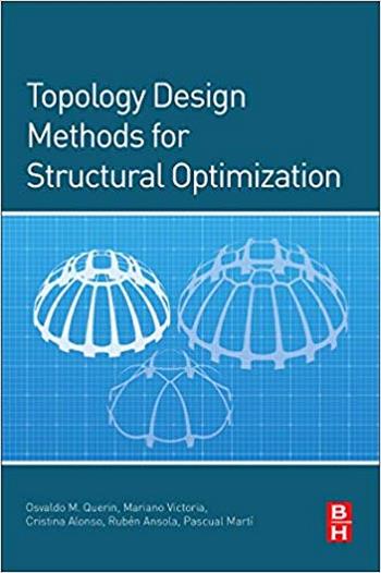 Querin O. M., Topology Design Methods for Structural Optimization, 2017