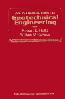 R. D. Holtz, An Introduction to Geotechnical Engineering, 1981